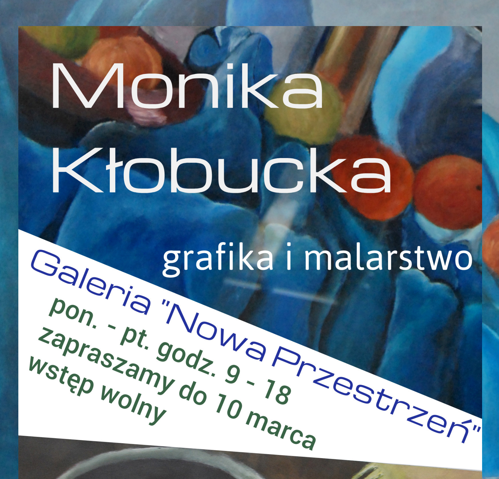 Zapraszamy na wystawę prac Moniki Kłobuckiej
