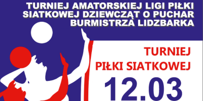 Turniej Amatorskiej Ligi Piłki Siatkowej Dziewcząt o Puchar Burmistrza Lidzbarka - Zapraszamy