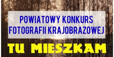 Zapraszamy do udziału w Powiatowym Konkursie Fotografii Krajobrazowej