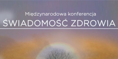 Zapraszamy na Międzynarodową konferencję pn. "Świadomość zdrowia"