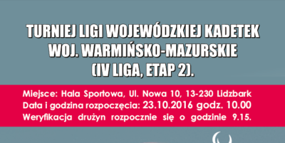 Zapraszamy na Turniej Ligi Wojewódzkiej Kadetek woj. Warmińsko - Mazurskiego