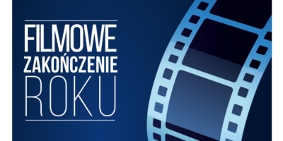 Zapraszamy na "Filmowe Zakończenie Roku". Wstęp Wolny!