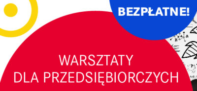 Bezpłatne warsztaty dla przedsiębiorczych!