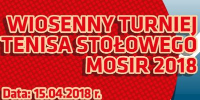 Wiosenny Turniej Tenisa Stołowego MOSiR 2018