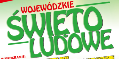Zapraszamy na Wojewódzkie Święto Ludowe