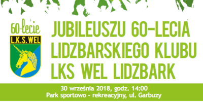 Jubileusz 60-lecia LKS Wel Lidzbark! Zapraszamy!