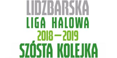 Czas na VI kolejkę Lidzbarskiej Ligi Halowej!