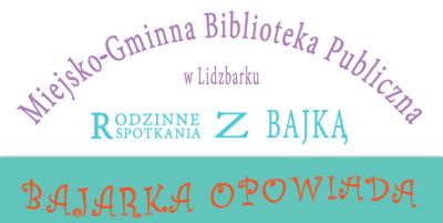 Zapraszamy na cykliczne zajęcia aktywne z książką  pn. "Bajarka opowiada"