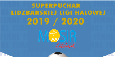 Zapraszamy na Superpuchar Lidzbarskiej Ligi Halowej!