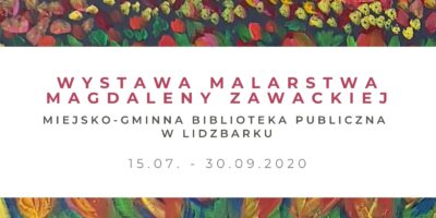 Miejsko-Gminna Biblioteka Publiczna w Lidzbarku zaprasza do oglądania wystawy malarstwa Magdaleny Zawackiej.
