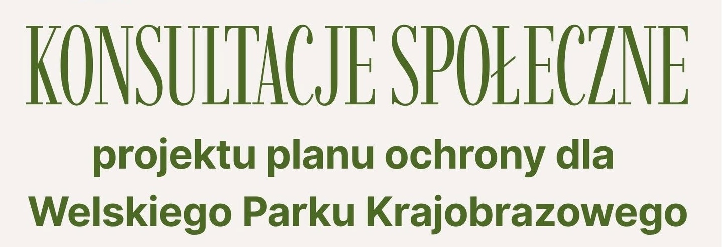 Ważna informacja dla mieszkańców Gminy Lidzbark dotycząca konsultacji społecznych - projektu planu ochrony Welskiego Parku Krajobrazowego